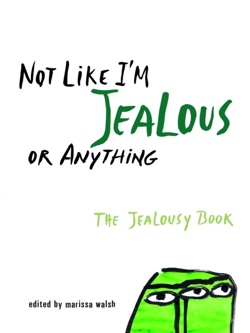 Title details for Not Like I'm Jealous or Anything by Marissa Walsh - Available